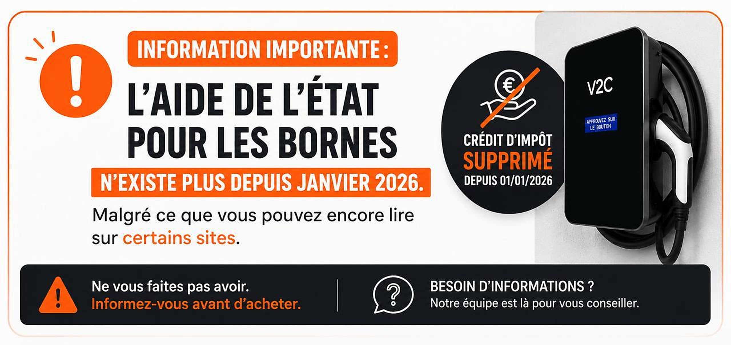 Information importante : l'aide de l'État pour les bornes n'existe plus depuis janvier 2026. Crédit d'impôt supprimé depuis le 01/01/2026. Ne vous faites pas avoir, informez-vous avant d'acheter.